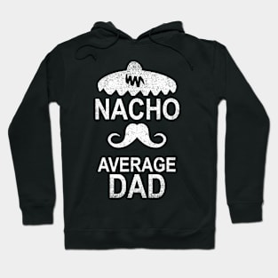 Nacho Average Dad Funny Gift Hoodie